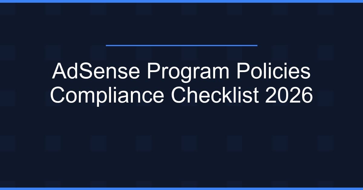 AdSense Program Policies Compliance Checklist 2026