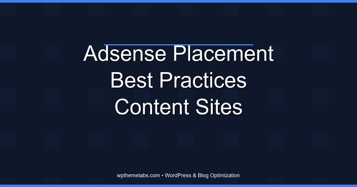 AdSense placement best practices for content sites (reader-first)