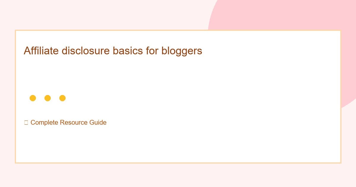 Affiliate disclosure basics for bloggers