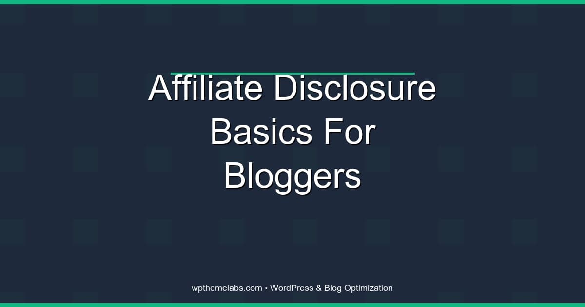 Affiliate disclosure basics for bloggers