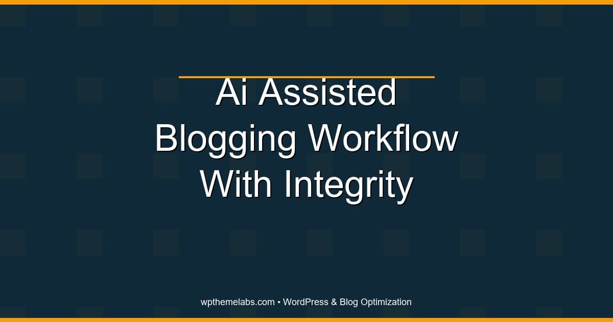 AI-assisted blogging workflow (without getting flagged as spam)