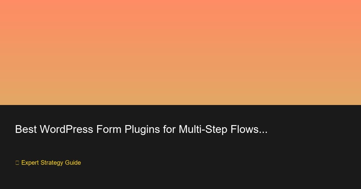 Best WordPress Form Plugins for Multi-Step Flows (2026)