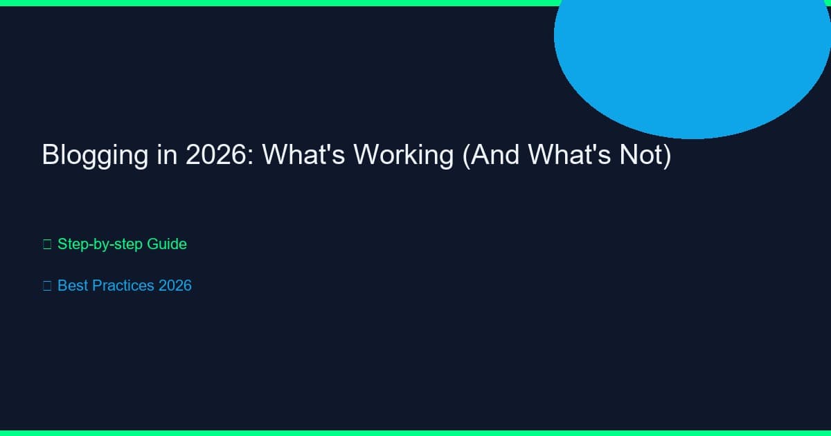 Blogging in 2026: What's Working (And What's Not)