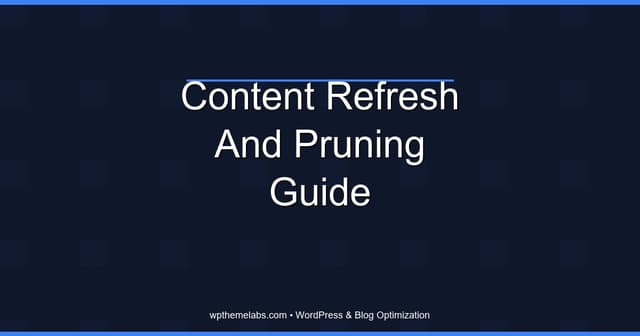 The Content Audit Framework: How to Prune and Refresh Your Blog for SEO