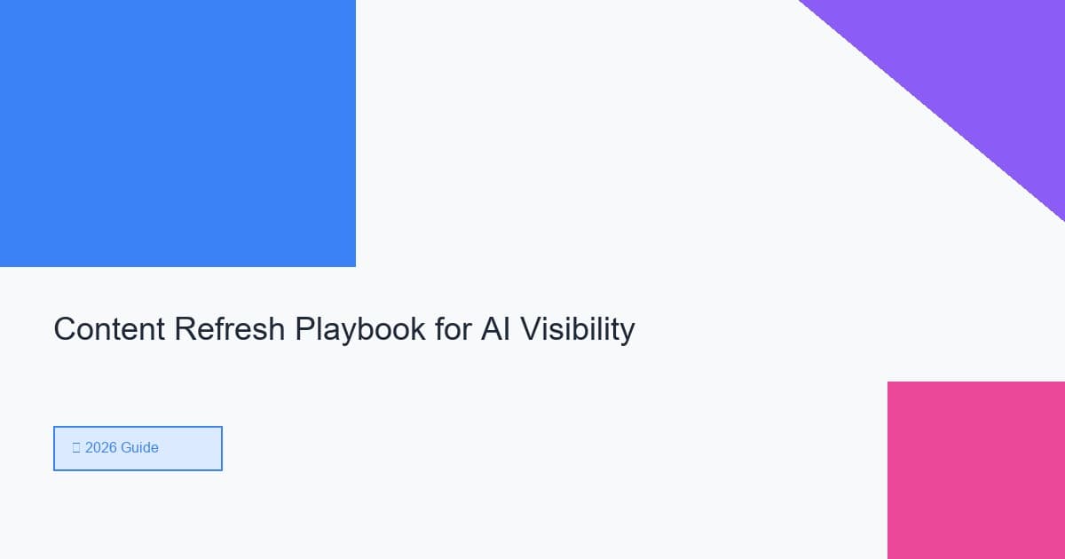 Content Refresh Playbook for AI Visibility