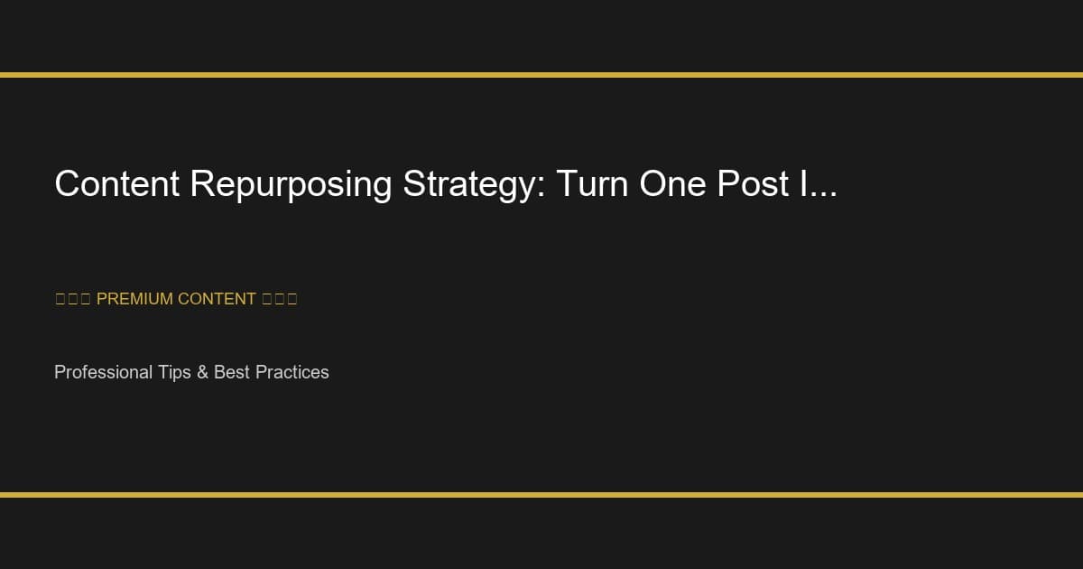 Content Repurposing Strategy: Turn One Post Into 10 Assets