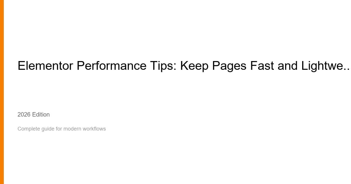 Elementor Performance Tips: Keep Pages Fast and Lightweight