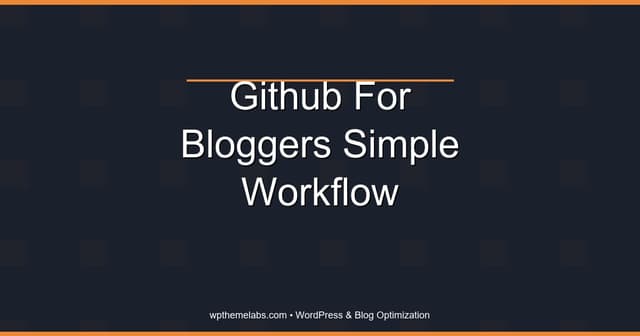 GitHub for Bloggers: A Simple Content Workflow