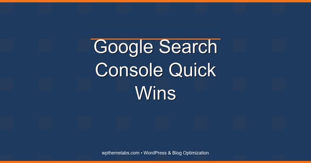 Google Search Console Quick Wins for Bloggers