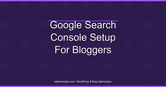 Google Search Console setup for bloggers (step-by-step)