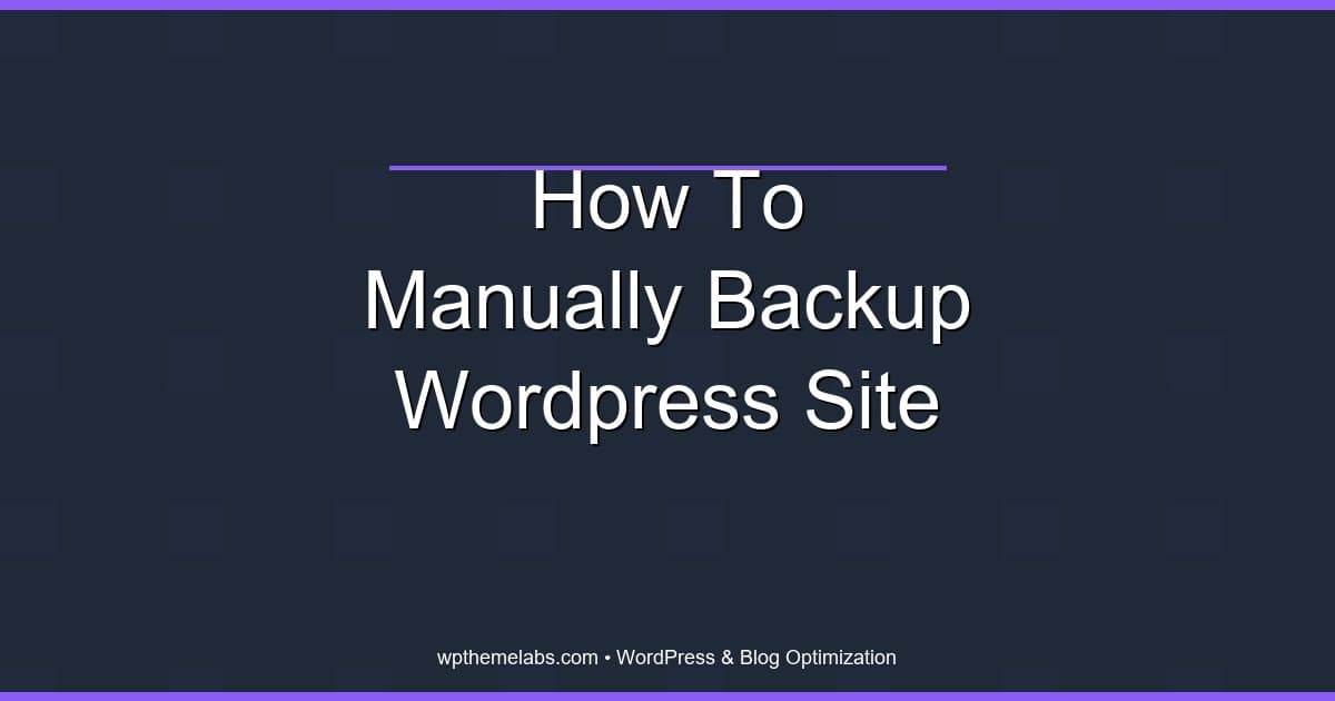 How to Manually Back Up a WordPress Site (Files + Database)