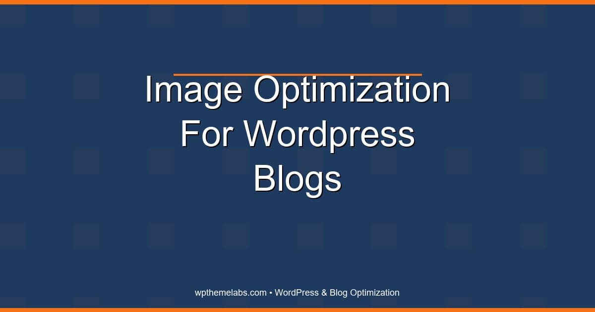Image optimization for WordPress blogs (quality without slow pages)