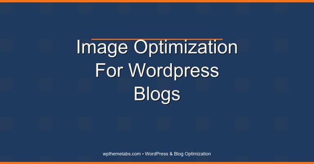 Image optimization for WordPress blogs (quality without slow pages)
