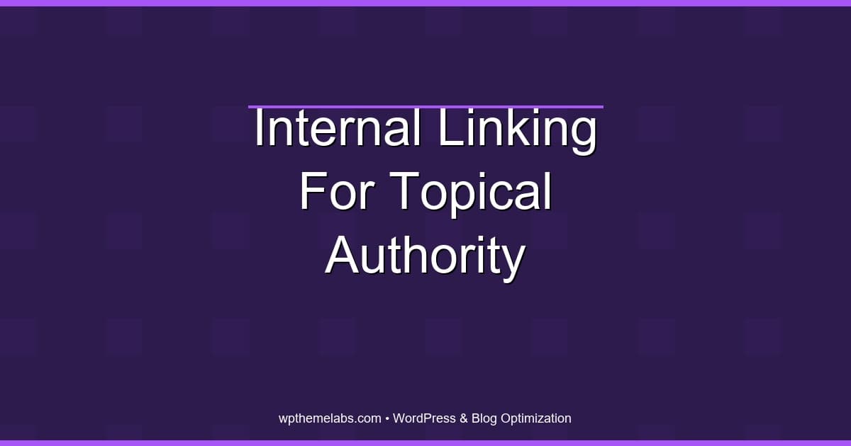 Internal linking for topical authority (a simple system)
