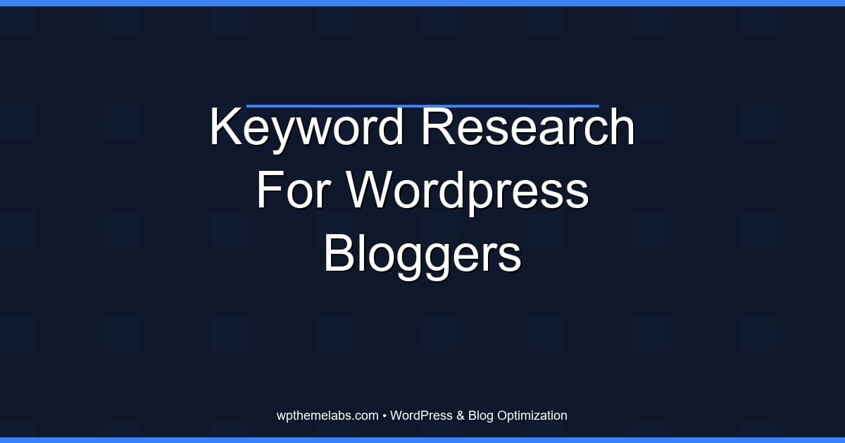 Keyword research for WordPress bloggers (no expensive tools required)