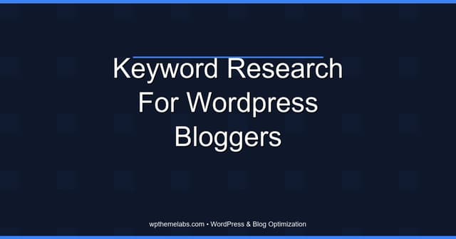Keyword research for WordPress bloggers (no expensive tools required)