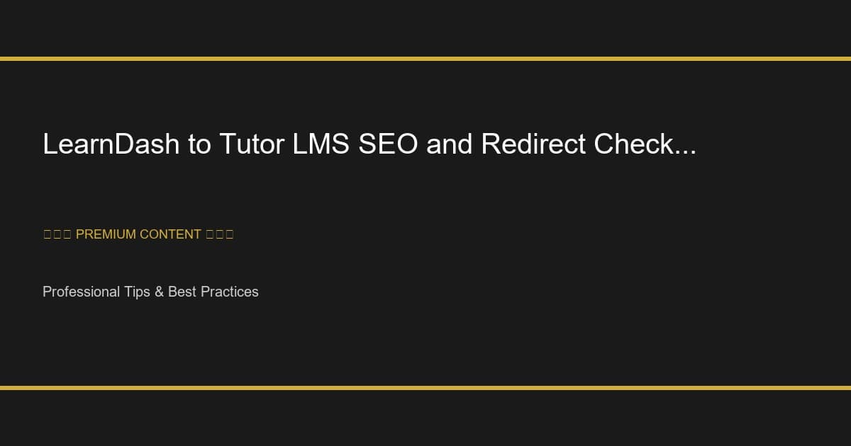 LearnDash to Tutor LMS SEO and Redirect Checklist (2026)