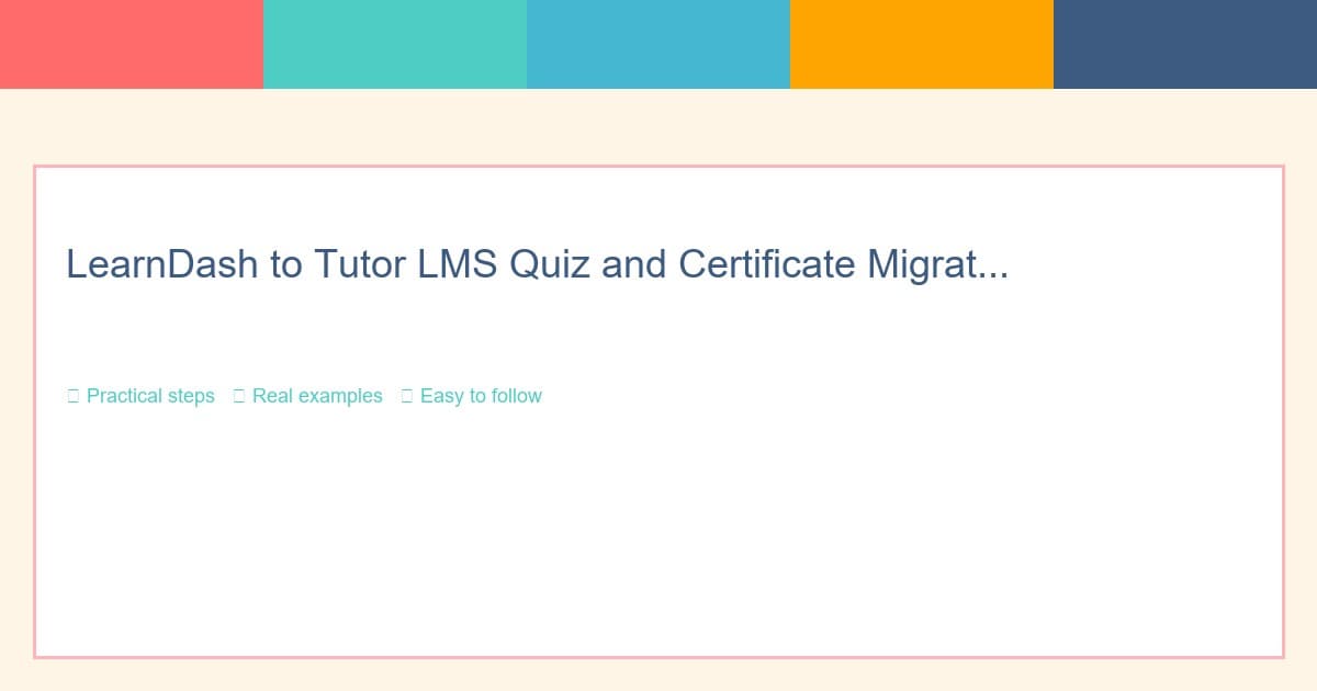 LearnDash to Tutor LMS Quiz & Certificate Migration