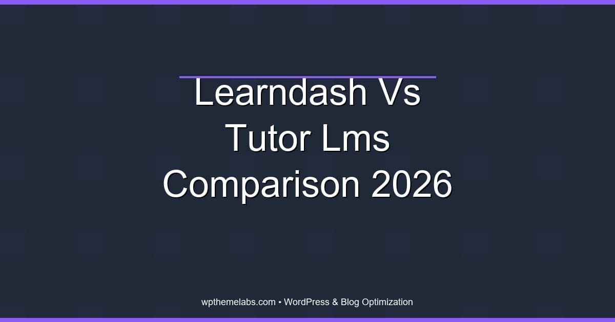 LearnDash vs Tutor LMS (2026): Features, Pricing, and Which to Choose