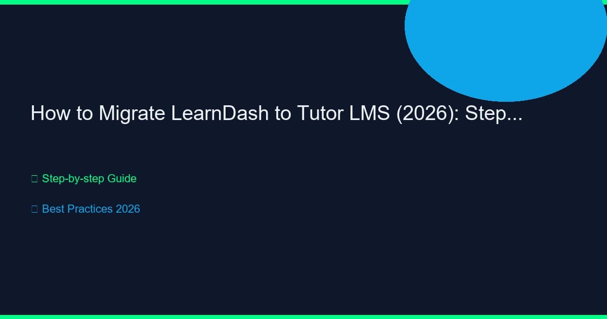 Migrate LearnDash to Tutor LMS: Step-by-Step (2026)