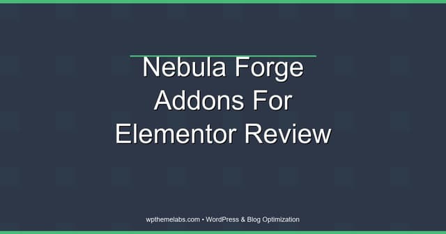 Nebula Forge Addons for Elementor Review (2026): Lightweight Widgets + Performance
