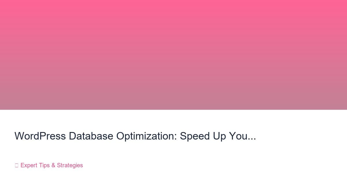 WordPress Database Optimization: Speed Up in Minutes
