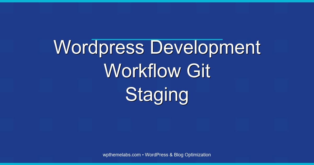 WordPress development workflow with Git and staging (2026)