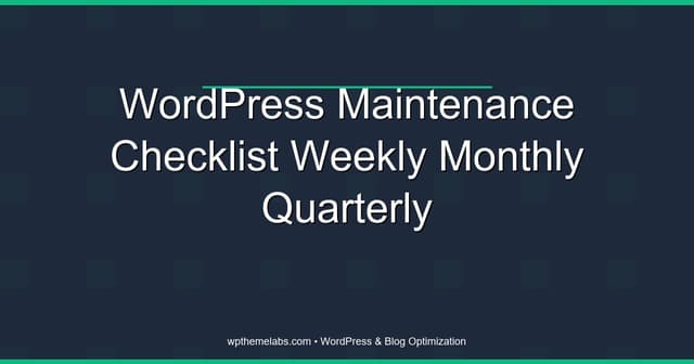 WordPress Maintenance Checklist: Weekly, Monthly, and Quarterly Tasks That Keep Your Site Healthy