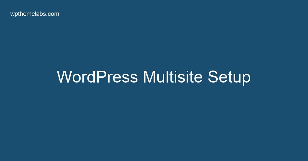 WordPress Multisite: When to Use It and How to Set It Up