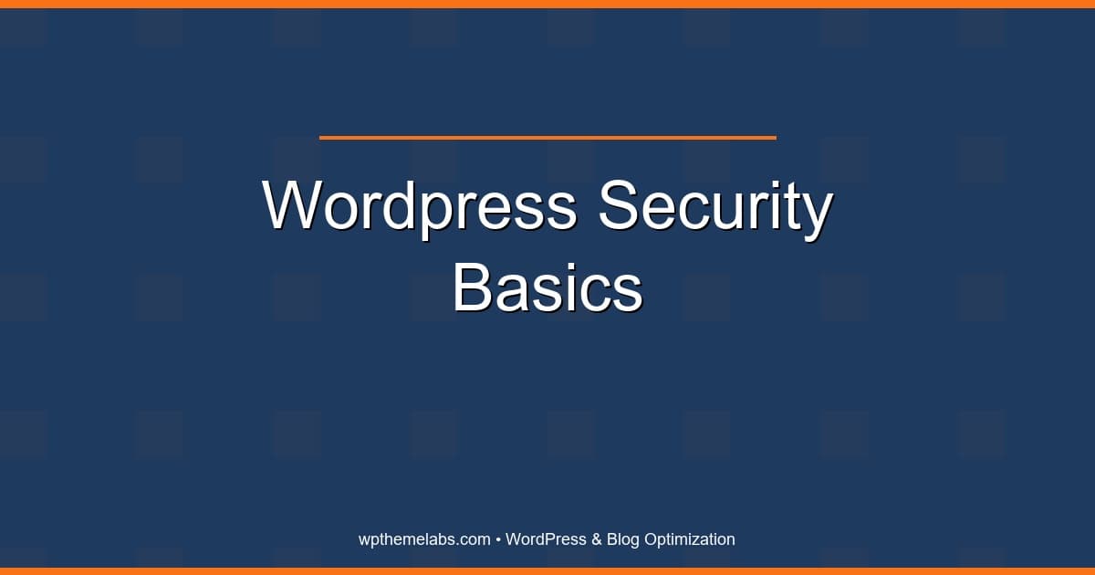 WordPress security basics: A Practical Checklist