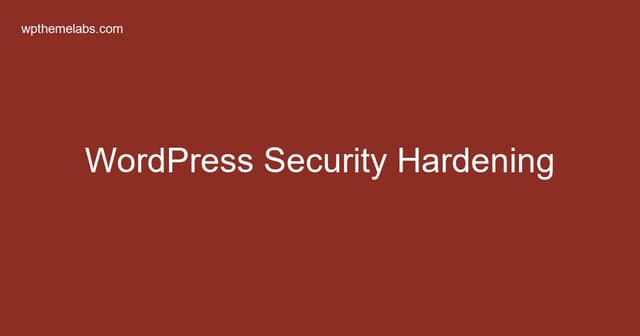 WordPress Security Hardening: A Step-by-Step Guide for 2026