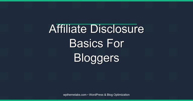 Affiliate disclosure basics for bloggers