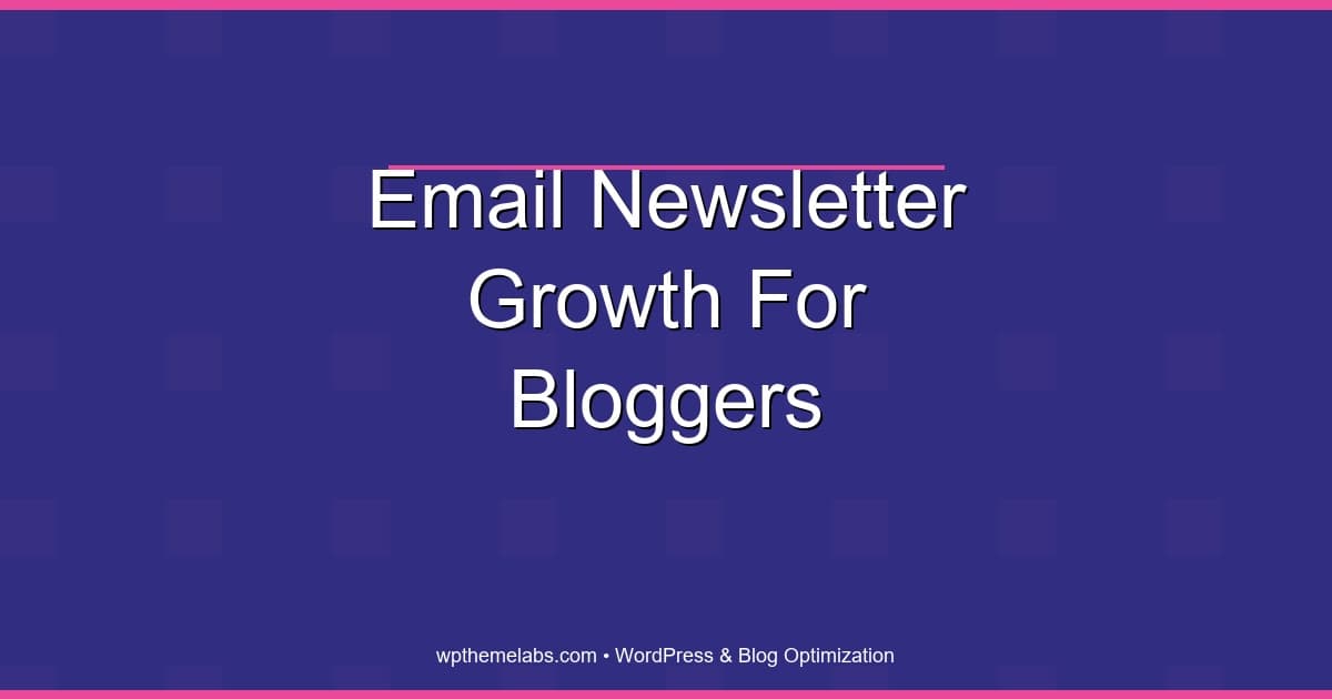 Email newsletter growth for bloggers (simple, sustainable methods)