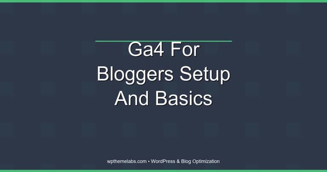 The Ultimate GA4 Setup Guide for Bloggers: Stop Guessing, Start Growing